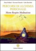 Percorsi di alchimia personale. Mente respiro meditazione