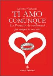 Ti amo comunque : La promessa che trasformerà per sempre la tua vita