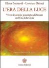 L'era della luce. Vivere le infinite possibilità dell'essere nell'era della gioia