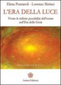 L'era della luce. Vivere le infinite possibilità dell'essere nell'era della gioia