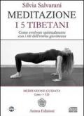 Meditazione. I 5 tibetani. Come evolvere spiritualmente con i riti dell'eterna giovinezza. Con CD Audio