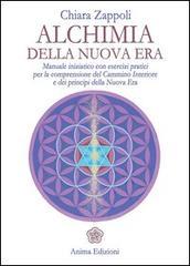 Alchimia della nuova era. Manuale iniziatico con esercizi pratici per la comprensione del cammino interiore e dei principi della nuova era