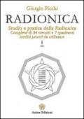 Radionica. Studio e pratica della radionica. Completo di 84 circuiti e 7 quadranti inediti pronti da utilizzare