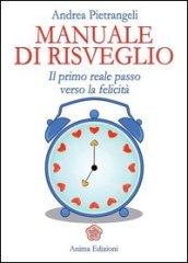 Manuale di risveglio. Il primo reale passo verso la felicità