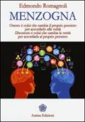 Menzogna. Onesto è colui che cambia il proprio pensiero per accordarlo alla verità. Disonesto è colui che cambia la verità per accordarla al proprio pensiero