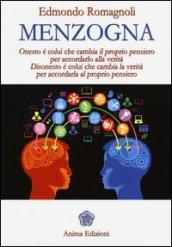 Menzogna. Onesto è colui che cambia il proprio pensiero per accordarlo alla verità. Disonesto è colui che cambia la verità per accordarla al proprio pensiero