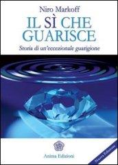 Il sì che guarisce. Storia di un'eccezionale guarigione