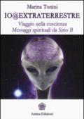 Io@extraterrestre. Viaggio nella coscienza. Messaggi spirituali da Serio B