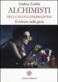 Alchimisti della nuova generazione. Evolvere nella gioia