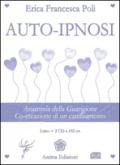 Auto-ipnosi. Anatomia della guarigione. Co-creazione di un cambiamento. Con 2 CD Audio