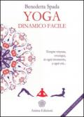 Yoga dinamico facile: Ovunque, in ogni momento, a ogni età