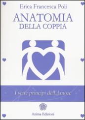 Anatomia della coppia. I sette principi dell'amore