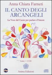 Il canto degli arcangeli. La voce del cuore per parlare d'amore. Con 2 CD Audio