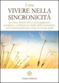 Vivere nella Sincronicità: Le forze amiche che ci accompagnano, accolgono e indicano le strade della conoscenza, con esercizi pratici per creare la nostra realtà