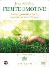 Ferite emotive. Come guarirle con le visualizzazioni creative. Con CD Audio