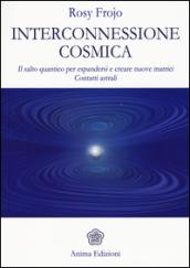 Interconnessione cosmica. Il salto quantico per espandersi e creare nuove matrici. Contatti astrali