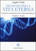 Tecniche per la vita eterna Volume 1 - Teoria: I sistemi e le metodologie di Grigori Grabovoi