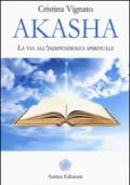 Akasha. La via all'indipendenza spirituale