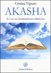 Akasha. La via all'indipendenza spirituale