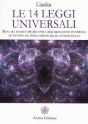 Le 14 Leggi Universali: Manuale teorico-pratico per l’armonizzazione universale attraverso gli insegnamenti delle antiche scuole