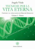 Tecniche per la vita eterna. I sistemi e le applicazioni di Grigori Grabovoi. 2: Pratica