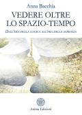 Vedere oltre lo spazio-tempo. Dall'era della logica all'era della sapienza