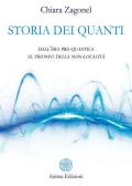 Storia dei quanti. Dall'era pre-quantica al trionfo della non-località