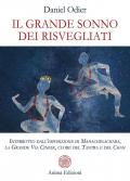 Il grande sonno dei risvegliati. Interrotto dall'esposizione di Mahachinachara, la Grande Via Cinese, Cuore del Tantra e del Chan