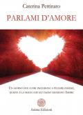 Parlami d'amore. Un giorno due cuori iniziarono a pulsare insieme, questa è la magia che gli umani chiamano Amore