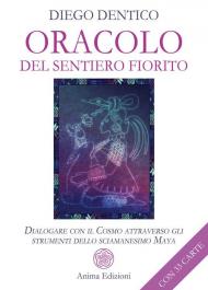 Oracolo del sentiero fiorito. Dialogare con il cosmo attraverso gli strumenti dello sciamanesimo maya. Con 33 Carte