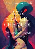 Ama e fa' ciò che vuoi. Un libro d’azione e d’emozione