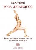 Yoga metaforico. Forme corporee e immagini mentali tra hatha e jñana yoga