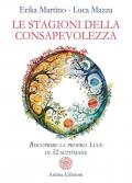 Le stagioni della consapevolezza. Riscoprire la propria luce in 52 settimane