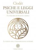 Psiche e leggi universali. Un percorso di rinascita animica. La scienza della trasformazione interiore