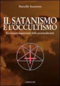Satanismo e l'occultismo. Fenomeni inquietanti della postmodernità (Il)