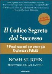 Il codice segreto del successo. 7 passi nascosti per avere più ricchezza e felicità