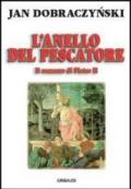 L'anello del pescatore. Il romanzo di Pietro II