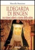 Ildegarda di Bingen. Tra visioni celesti e ricette della salute