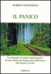 Il panico. La risposta ai mille interrogativi di una delle patologie più misteriose del nostro secolo