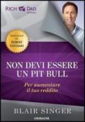 Non devi essere un pit bull per aumentare il tuo reddito