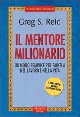 Il mentore milionario. Un modo semplice per farcela nel lavoro e nella vita