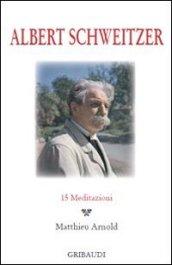 Albert Schweitzer. 15 meditazioni