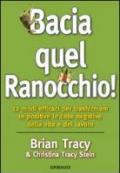 Bacia quel ranocchio! 12 modi efficaci per trasformare in positive le cose negative