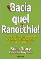 Bacia quel ranocchio! 12 modi efficaci per trasformare in positive le cose negative