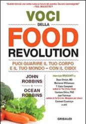 Voci della food revolution. Puoi guarire il tuo corpo e il tuo mondo. Con il cibo!