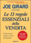 Le 13 regole essenziali della vendita. Come essere al top e vivere alla grande