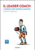 Il leader coach. 7 esercizi per creare campioni