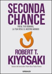 Seconda Chance: Per il tuo denaro, la tua vita e il nostro mondo