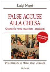 False accuse alla Chiesa. Quando la verità smaschera i pregiudizi