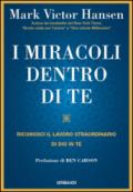 I miracoli dentro di te. Riconosci il lavoro straordinario che Dio compie in te